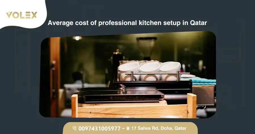 Average Cost Of Professional Kitchen Setup In Qatar