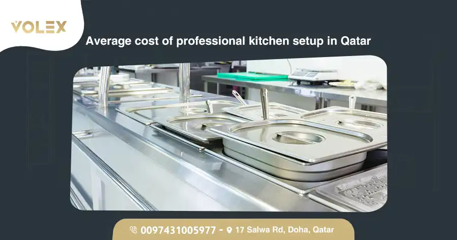 Average Cost Of Professional Kitchen Setup In Qatar