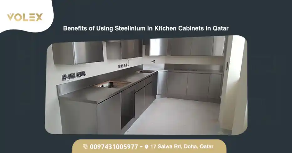 Benefits Of Using Steelinium In Kitchen Cabinets In Qatar