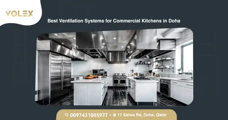 Best Ventilation Systems for Commercial Kitchens in Doha