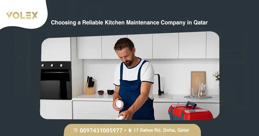 Choosing a Reliable Kitchen Maintenance Company in Qatar