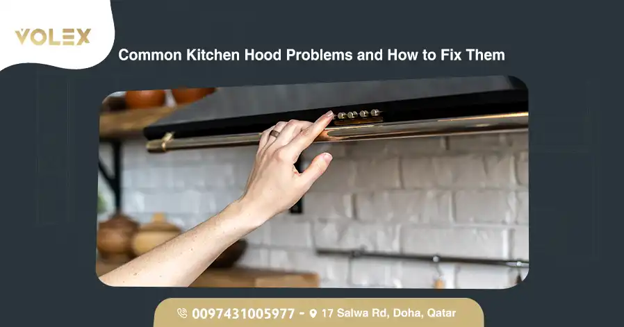 Common Kitchen Hood Problems And How To Fix Them