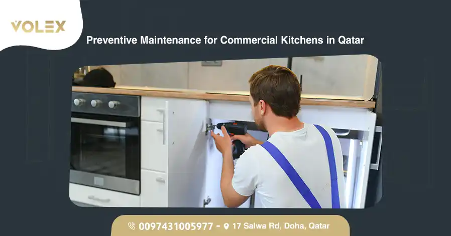Preventive Maintenance For Commercial Kitchens In Qatar