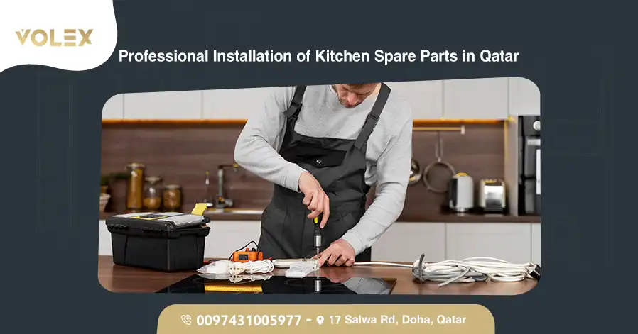 Professional Installation of Kitchen Spare Parts in Qatar
