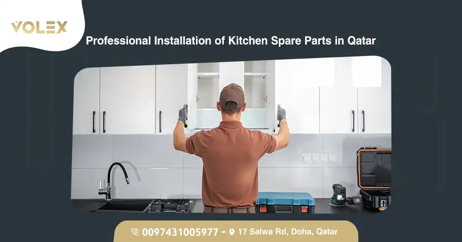 Professional Installation of Kitchen Spare Parts in Qatar