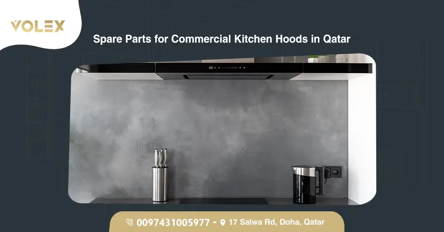 Spare Parts for Commercial Kitchen Hoods in Qatar
